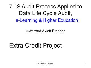 7. IS Audit Process Applied to Data Life Cycle Audit, e-Learning &amp; Higher Education