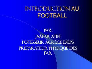 INTRODUCTION AU FOOTBALL