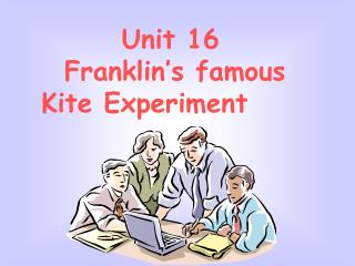 Unit 16 Franklin’s famous Kite Experiment