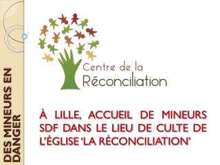 À LILLE, ACCUEIL DE MINEURS SDF DANS LE LIEU DE CULTE DE L’ÉGLISE ‘LA RÉCONCILIATION’