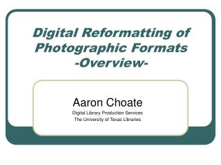 Digital Reformatting of Photographic Formats -Overview-