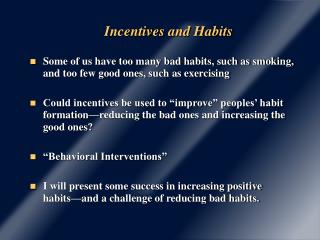 Some of us have too many bad habits, such as smoking, and too few good ones, such as exercising