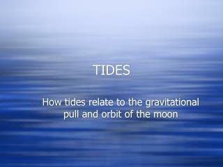 TIDES