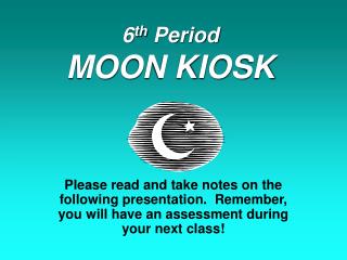 6 th Period MOON KIOSK