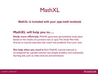 MathXL MathXL is included with your new math textbook