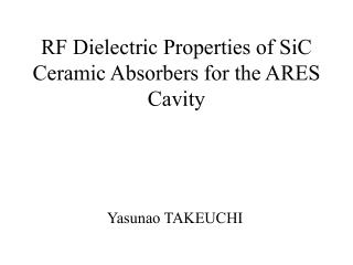 RF Dielectric Properties of SiC Ceramic Absorbers for the ARES Cavity
