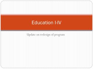 Education I-IV