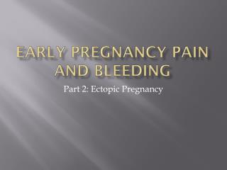 EARLY PREGNANCY PAIN AND BLEEDING