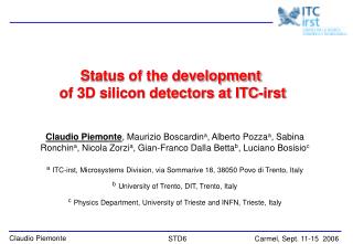 Status of the development of 3D silicon detectors at ITC-irst