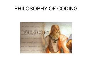PHILOSOPHY OF CODING