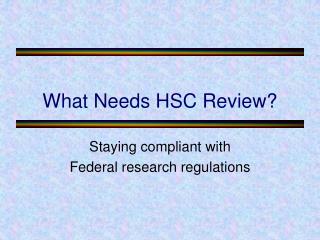 What Needs HSC Review?