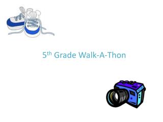5 th Grade Walk-A-Thon