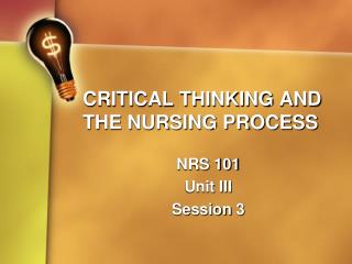 CRITICAL THINKING AND THE NURSING PROCESS