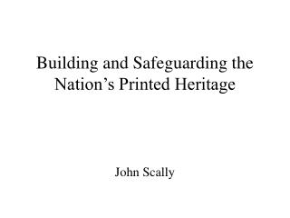 Building and Safeguarding the Nation’s Printed Heritage