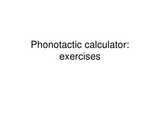 Phonotactic calculator: exercises