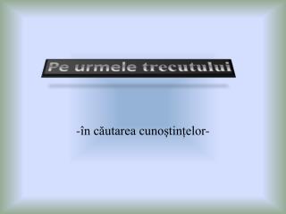 -în căutarea cunoștințelor-