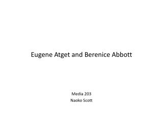Eugene Atget and Berenice Abbott Media 203 Naoko Scott