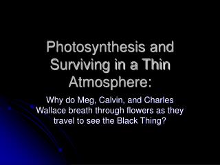 Photosynthesis and Surviving in a Thin Atmosphere: