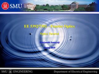 EE 5392/7392 – Fourier Optics Optics Tutorial