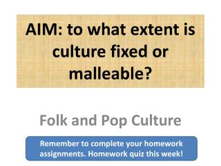AIM: to what extent is culture fixed or malleable?