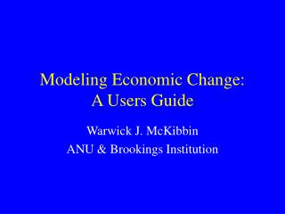 Modeling Economic Change: A Users Guide