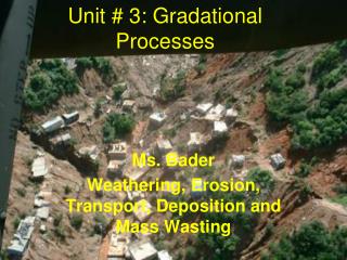 Unit # 3: Gradational Processes