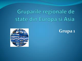 Gruparile regionale de state din Europa si Asia