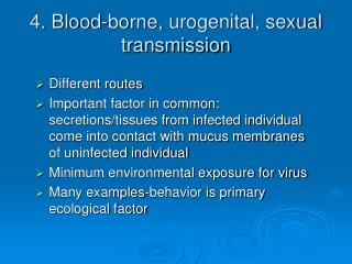 4. Blood-borne, urogenital , sexual transmission