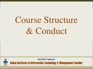 Course Structure &amp; Conduct