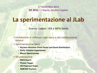 27 Settembre 2011 SIF 2011 – L’Aquila, località Coppito La sperimentazione al JLab
