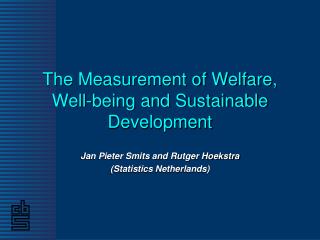 The Measurement of Welfare, Well-being and Sustainable Development