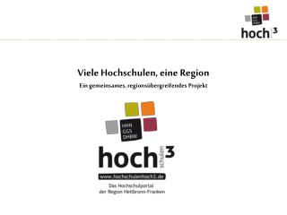 Viele Hochschulen, eine Region Ein gemeinsames, regionsübergreifendes Projekt