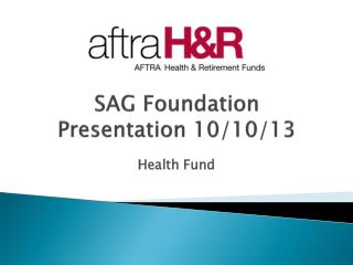 SAG Foundation Presentation 10/10/13