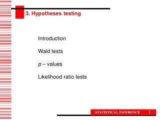 Introduction Wald tests p – values Likelihood ratio tests