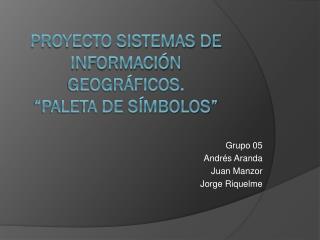 Proyecto Sistemas de Información Geográficos. “Paleta de Símbolos”