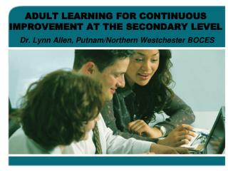 ADULT LEARNING FOR CONTINUOUS IMPROVEMENT AT THE SECONDARY LEVEL