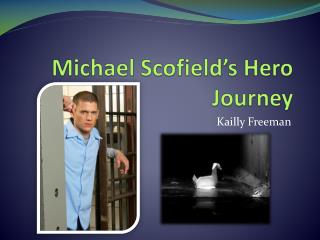 Michael Scofield’s Hero Journey
