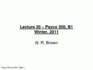Lecture 20 – Psyco 350, B1 Winter, 2011