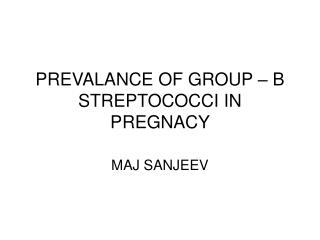 PREVALANCE OF GROUP – B STREPTOCOCCI IN PREGNACY