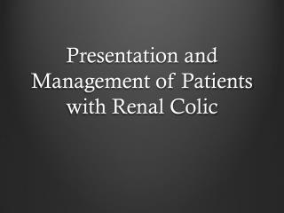 Presentation and Management of Patients with Renal Colic
