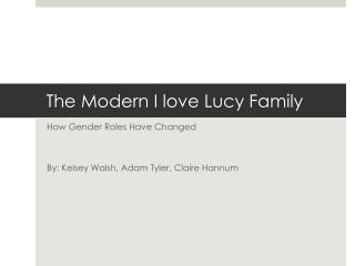 The Modern I love Lucy Family