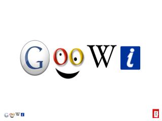 WHAT IS GooWi Learning? GOO- Google (The future needs new thinking)