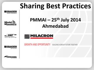 Sharing Best Practices PMMAI – 25 th July 2014 Ahmedabad