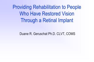 Providing Rehabilitation to People Who Have Restored Vision Through a Retinal Implant