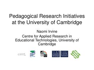 Pedagogical Research Initiatives at the University of Cambridge
