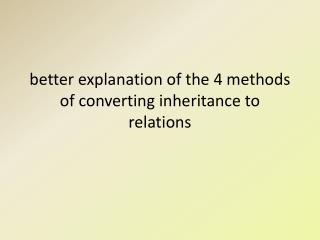 better explanation of the 4 methods of converting inheritance to relations