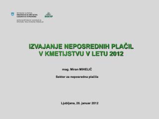 IZVAJANJE NEPOSREDNIH PLAČIL V KMETIJSTVU V LETU 2012