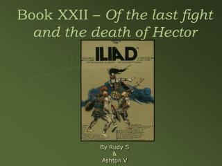 Book XXII – Of the last fight and the death of Hector