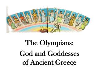 The Olympians: God and Goddesses of Ancient Greece