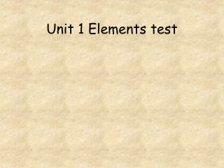 Unit 1 Elements test